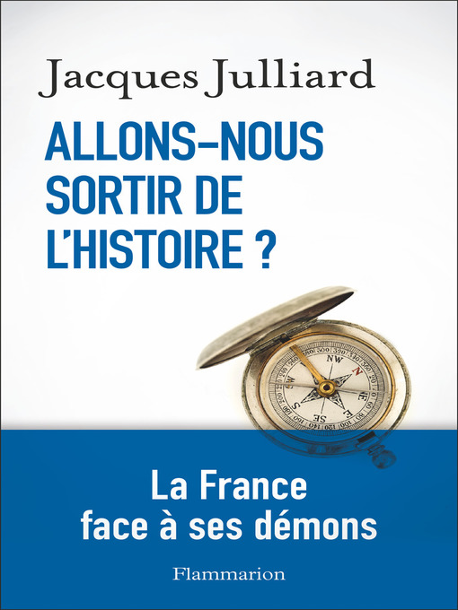 Title details for Allons-nous sortir de l'Histoire ? by Jacques Julliard - Wait list